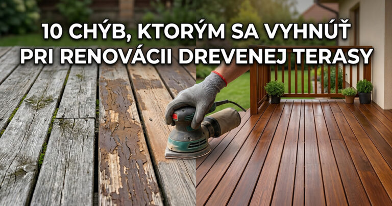 10 chýb, ktorým sa vyhnúť pri renovácii drevenej terasy